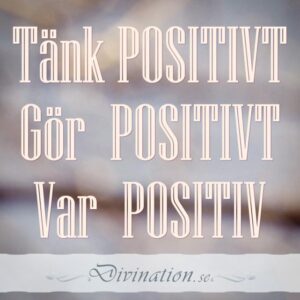 Tänk POSITIVT Gör  POSITIVT Va