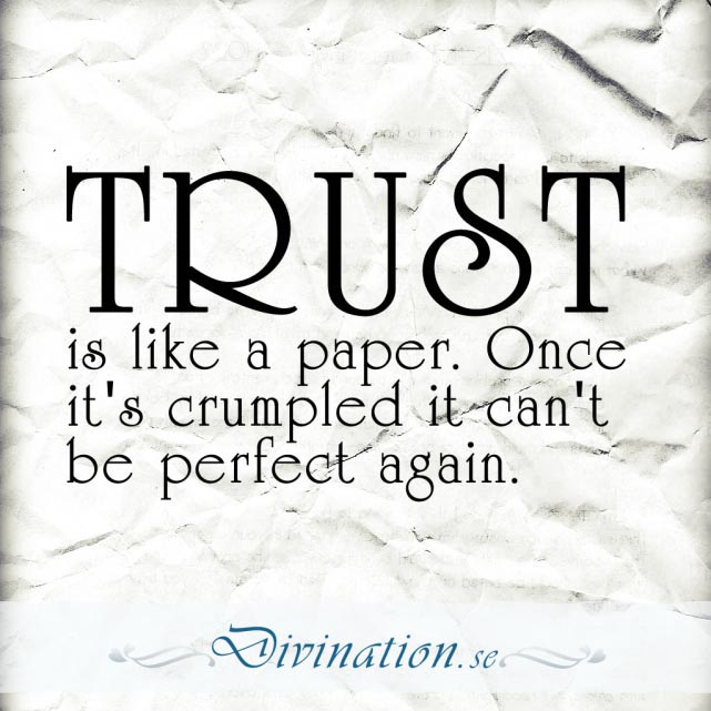 Trust is like a paper. Once it