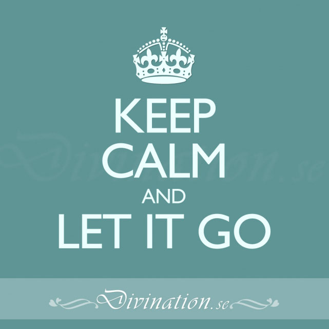 KEEP CALM AND LET IT GO