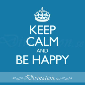 KEEP CALM AND BE HAPPY