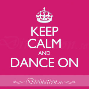 KEEP CALM AND DANCE ON