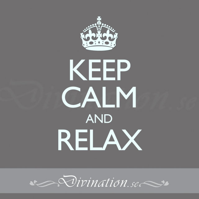 KEEP CALM AND RELAX