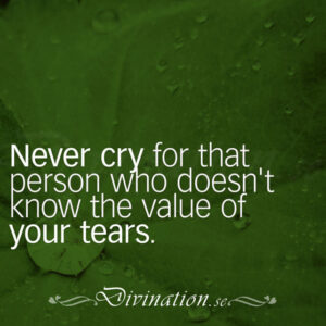 Never cry for that person who